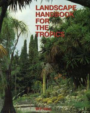 Landscape Handbook for the Tropics New Ed. de William Frank Hill