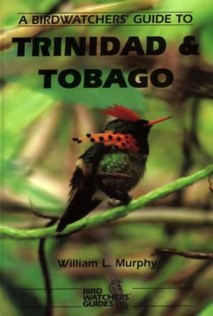 Murphy, W: A Birdwatchers' Guide to Trinidad and Tobago de W. L. Murphy