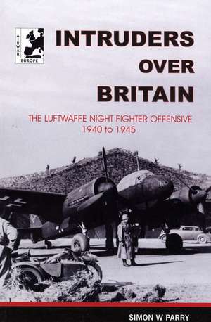 Intruders over Britain de Simon W. Parry