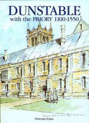 Dunstable with the Priory, 1100-1550 de Vivienne Evans