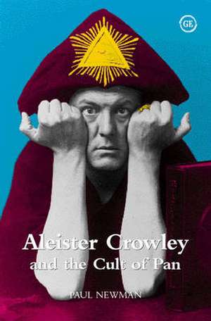 Aleister Crowley and the Cult of Pan de Paul Newman