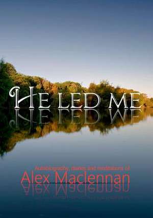 He Led Me de Alex Maclennan