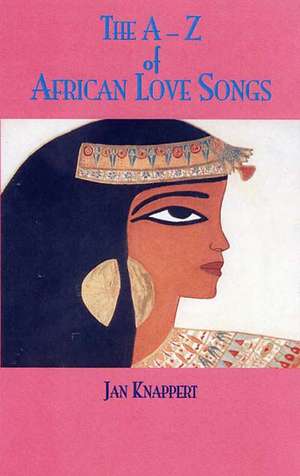 The A-z Of African Love Songs de Jan Knappert