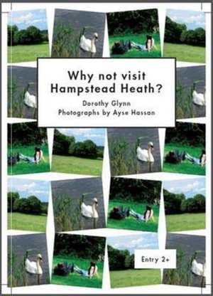 Why Not Visit Hampstead Heath? de Dorothy Glynn