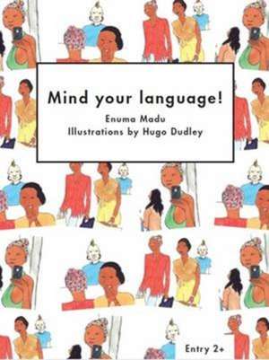 Mind Your Language! de Enuma Madu