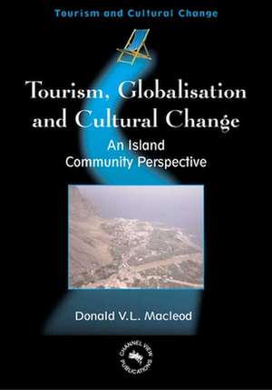 Tourism, Globalisation and Cultural Change de Donald V. L. Macleod