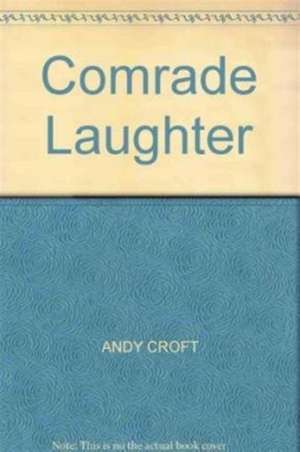 Croft, A: Comrade Laughter de Andy Croft