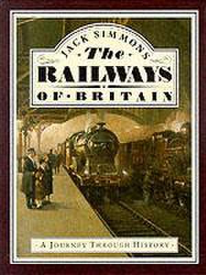 The Railways of Britain de Jack Simmons