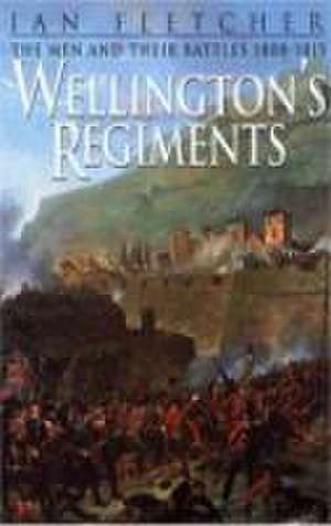 Wellington's Regiments de Ian Fletcher