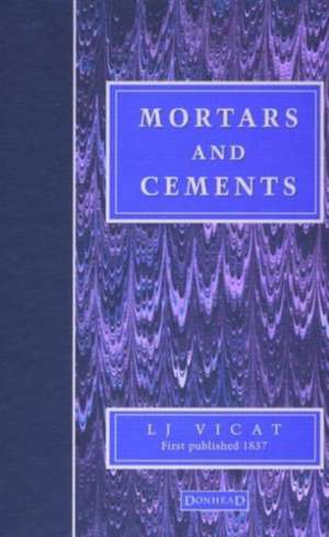 Mortars and Cements: Facsimile de L.J. Vicat