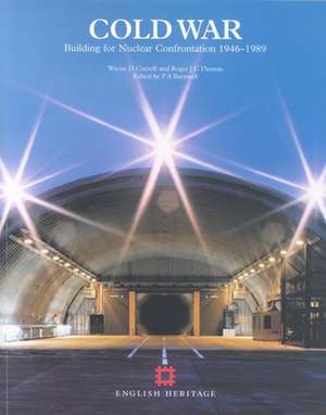 Cold War – Building for Nuclear Confrontation 1946–1989 de Wayne D. Cocroft