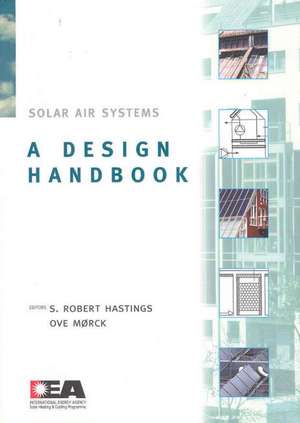 Solar Air Systems: A Design Handbook de Robert Hastings