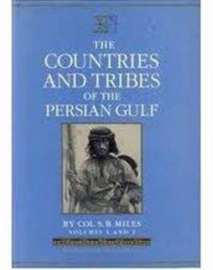 The Countries and Tribes of the Persian Gulf de Samuel B. Miles