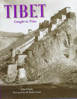 Tibet: Caught in Time de John Clarke