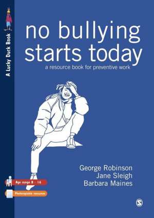 No Bullying Starts Today: A Resource Book For Preventive Work de George Robinson