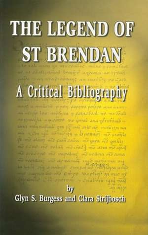 The Legend of St Brendan: A Critical Bibliography de Glyn S. Burgess