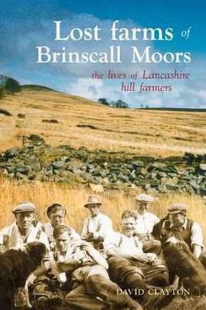 Lost Farms of Brinscall Moors de David Clayton