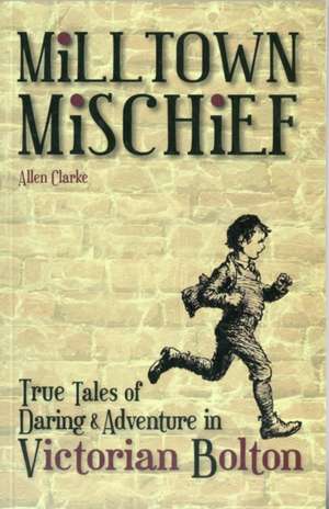 Milltown Mischief de Allen Clarke