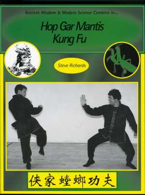 Hop Gar Mantis Kung Fu de Steve Richards