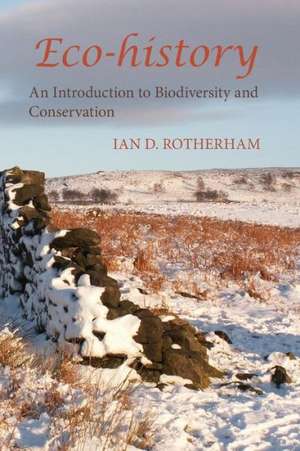 Eco-History. an Introduction to Biodiversity and Conservation. de D. Rotherham Ian