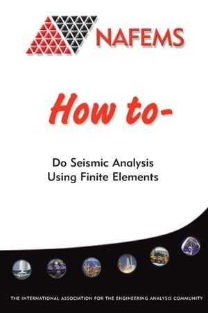 How To Do Seismic Analysis Using Finite Elements de Phil Cooper