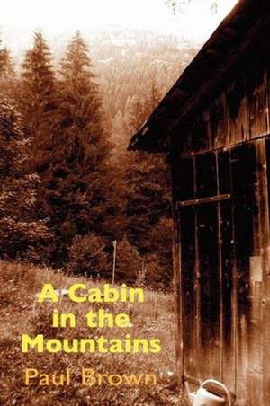 A Cabin in the Mountains de Paul Brown