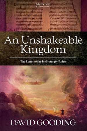 An Unshakeable Kingdom de Dr David Gooding