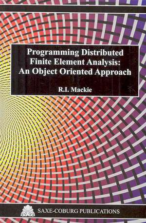 Programming Distributed Finite Element Analysis: An Object Oriented Approach de R. I. MacKie