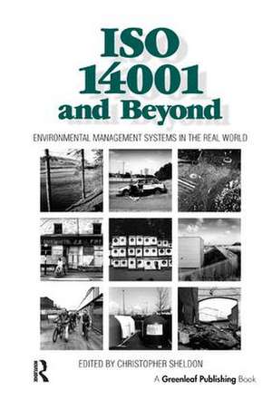 ISO 14001 and Beyond: Environmental Management Systems in the Real World de Sheldon Christopher