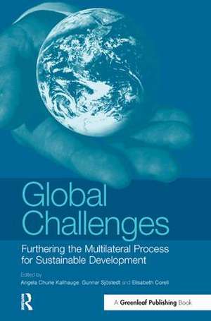 Global Challenges: Furthering the Multilateral Process for Sustainable Development de Angela Churie-Kallhauge