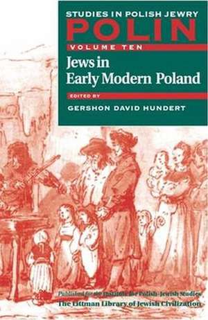 Polin: Studies in Polish Jewry Volume 10 – Jews in Early Modern Poland de Gershon David Hundert