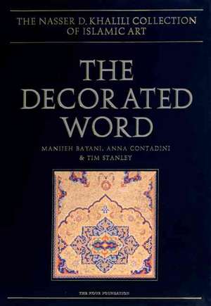 The Decorated Word: Qur'ans of the 17th to 19th Centuries de Manijeh Bayani