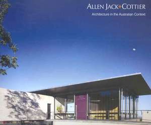 Allen Jack & Cottier: Architecture in the Australian Context de Trevor Howells