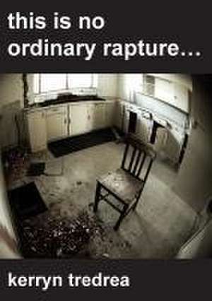 this is no ordinary rapture... de Kerryn Tredrea