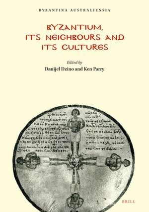 Byzantium, Its Neighbours and Its Cultures de Danijel Dzino