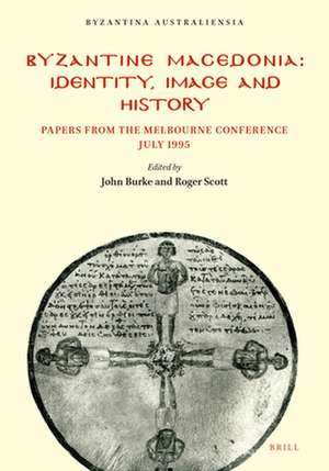 Byzantine Macedonia: Identity Image and History de John Burke