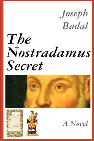 The Nostradamus Secret de Joseph Badal