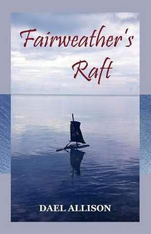 Fairweather's Raft de Dael Allison