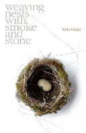 Weaving nests with smoke and stone de Gina Mercer