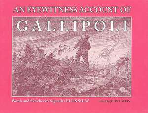 Eyewitness Account of Gallipoli de Ellis Silas