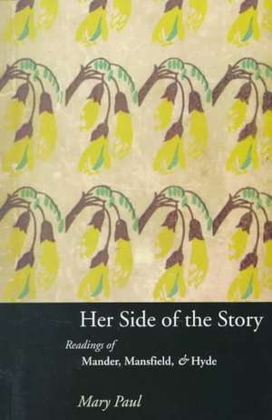 Her Side of the Story: Readings of Mander, Mansfield & Hyde de Mary Paul