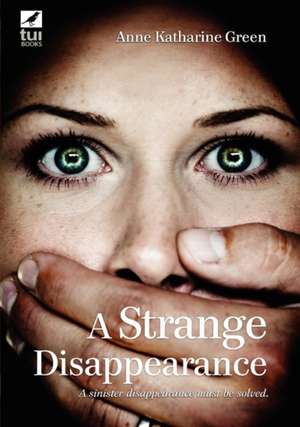 A Strange Disappearance de Anna Katharine Green