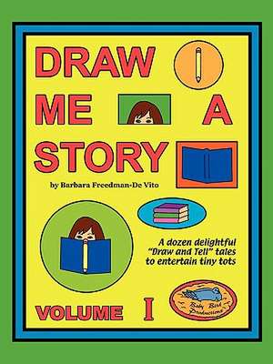 Draw Me a Story Volume I de Barbara Freedman