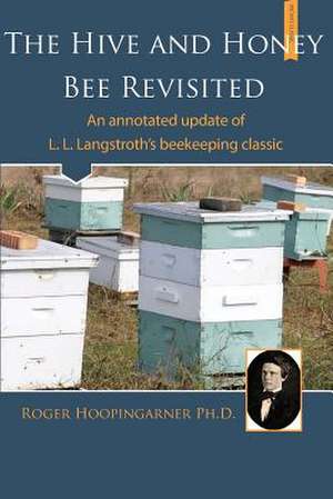 The Hive and the Honey Bee Revisited de Roger Hoopingarner