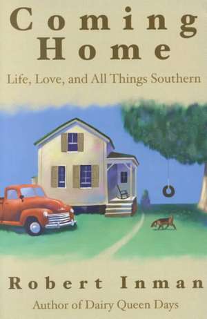 Coming Home: Life, Love & All Things Southern de Robert Inman