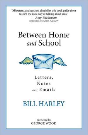 Between Home and School: Letters, Notes and Emails de Bill Harley