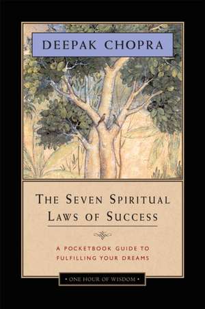 The Seven Spiritual Laws of Success de Deepak MD Chopra