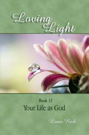 Loving Light Book 11, Your Life as God: 1884-1887 Random Notes