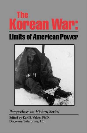 The Korean War: Limits of American Power de Karl E. Valois