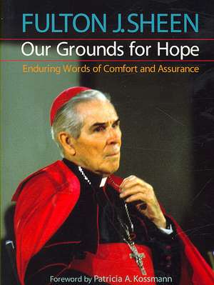 Our Grounds for Hope de Fulton J. Sheen